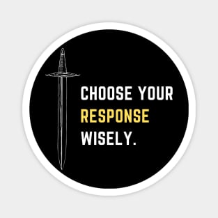 Choose your response wisely Magnet